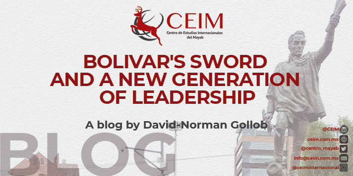 BOLIVAR’S SWORD AND A NEW GENERATION OF LEADERSHIP￼