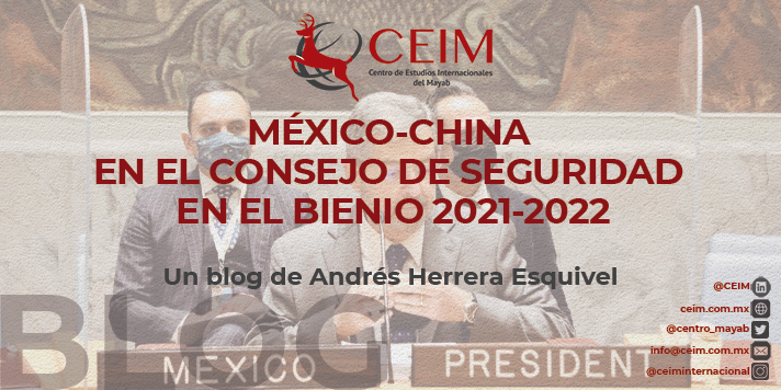 MÉXICO-CHINA EN EL CONSEJO DE SEGURIDAD EN EL BIENIO 2021-2022